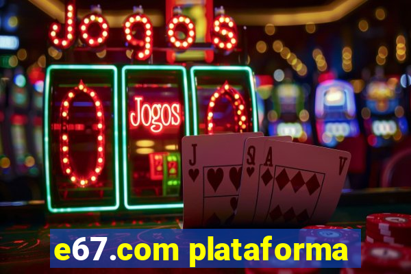 e67.com plataforma